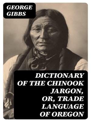 cover image of Dictionary of the Chinook Jargon, or, Trade Language of Oregon